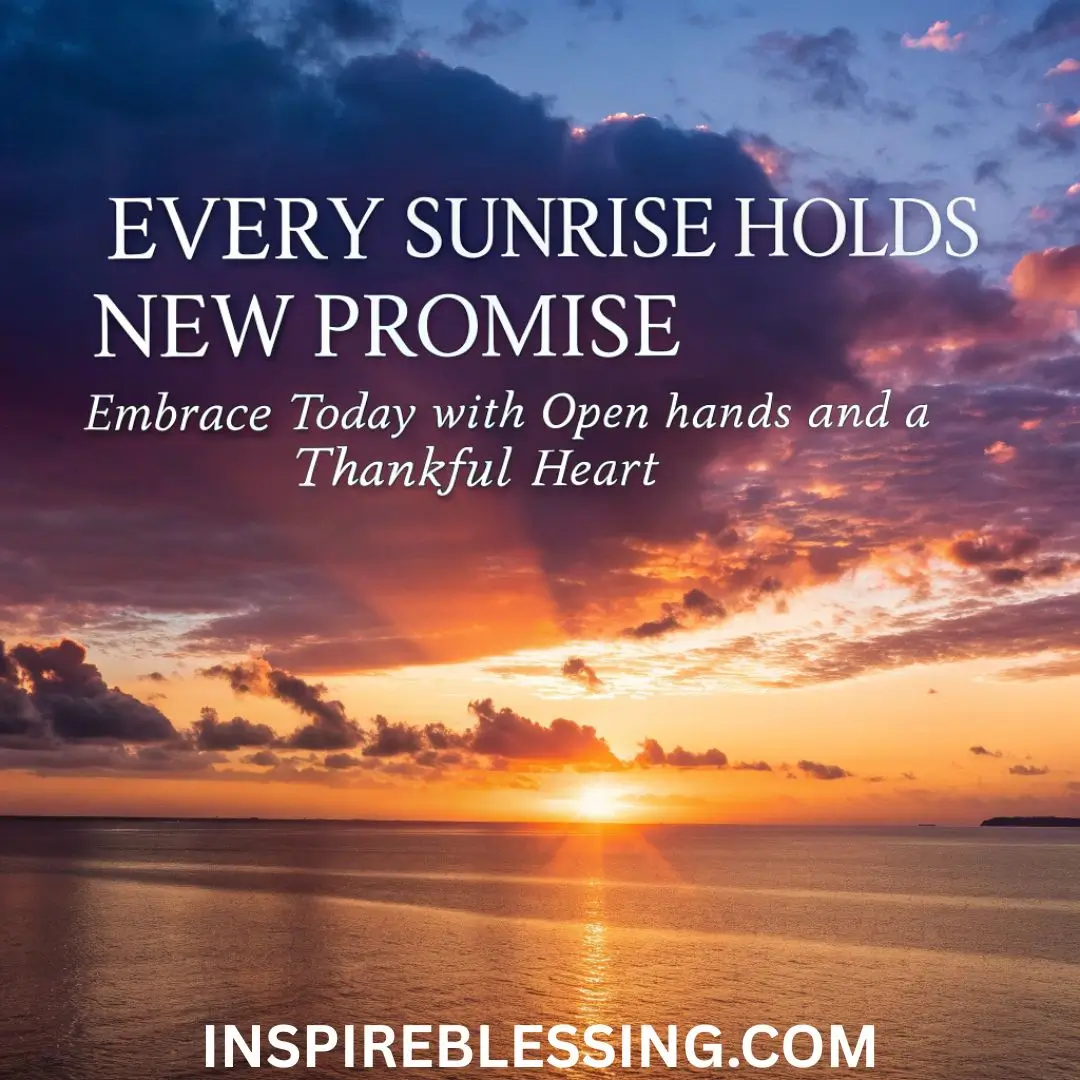 Every sunrise holds new promise