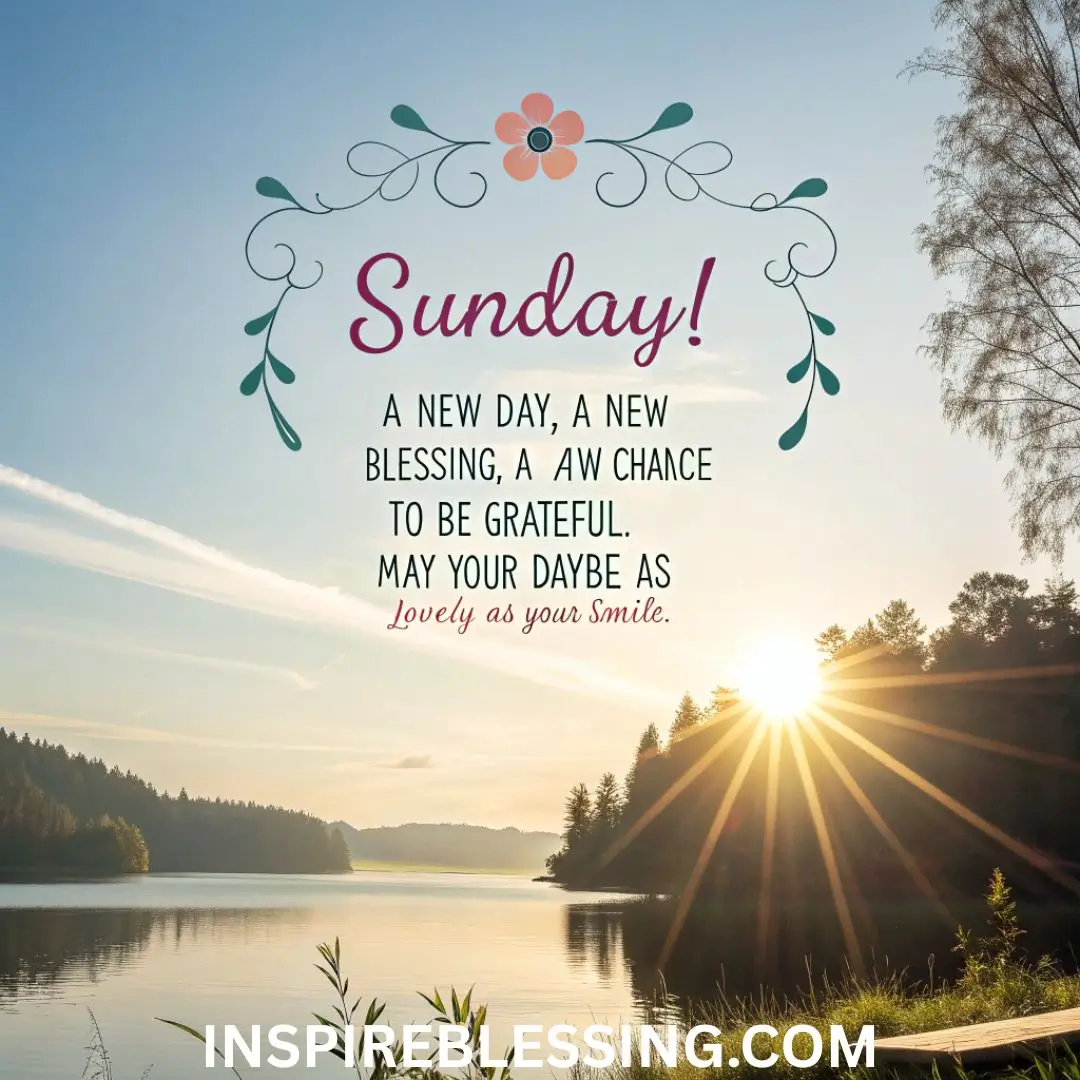 Happy Sunday! A new day, a new blessing
