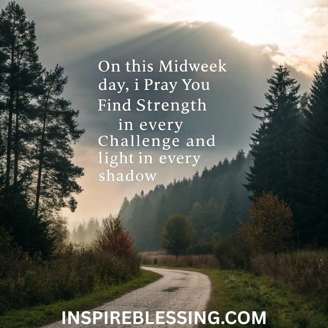On this midweek day, I pray you find strength