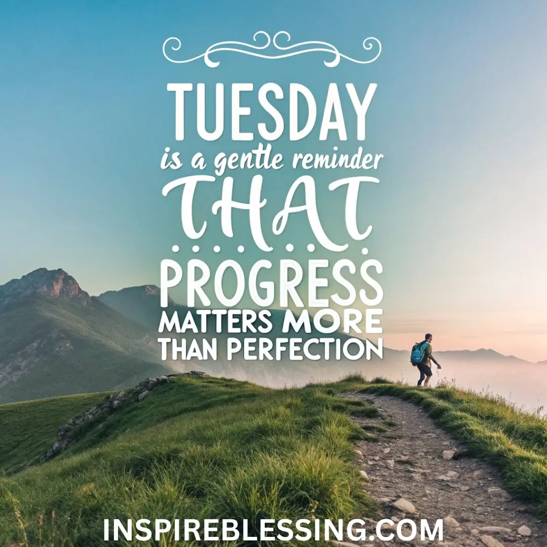 Tuesday is a gentle reminder