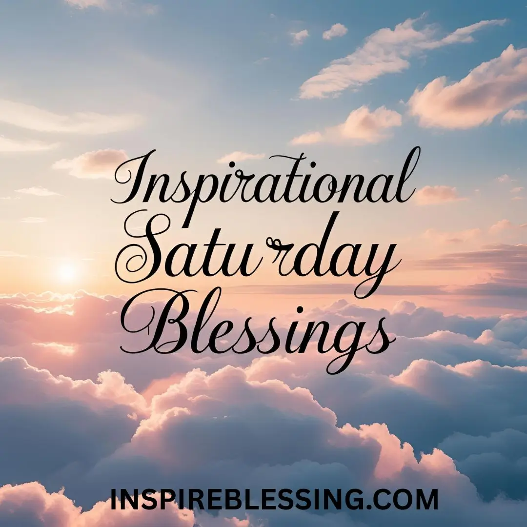 Inspirational Saturday Blessings