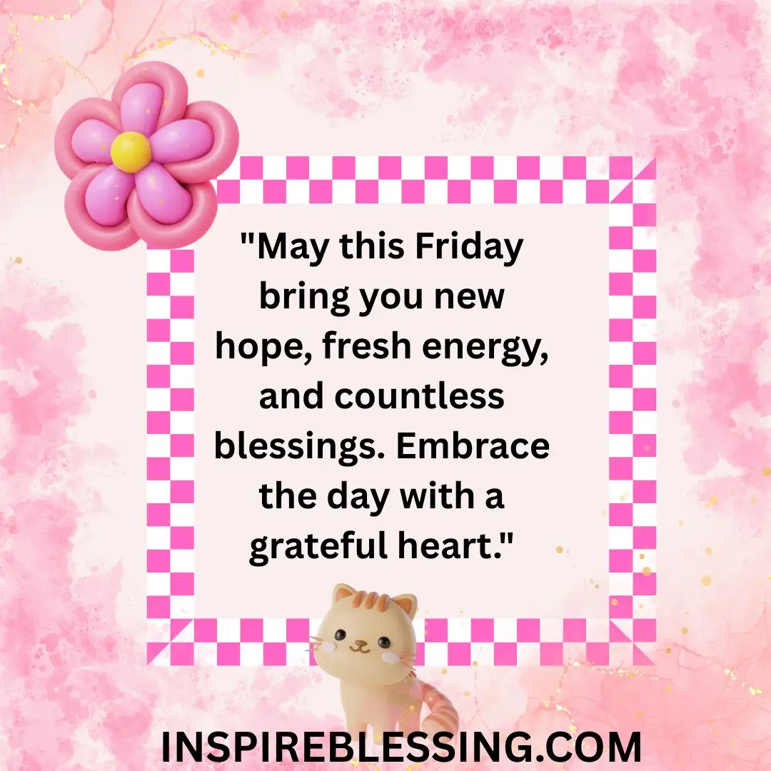 May this Friday bring you new hope,