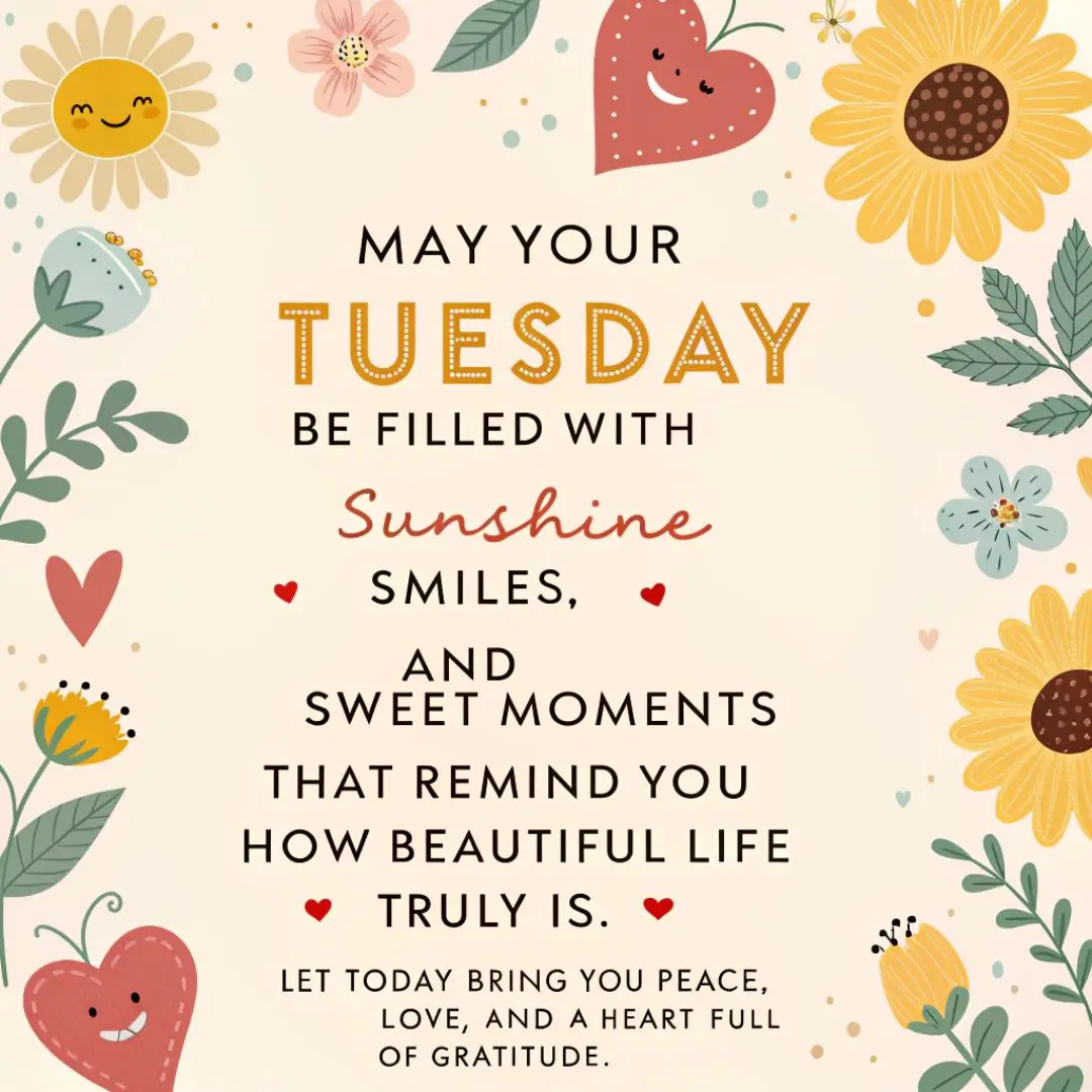 May your Tuesday be filled with sunshine