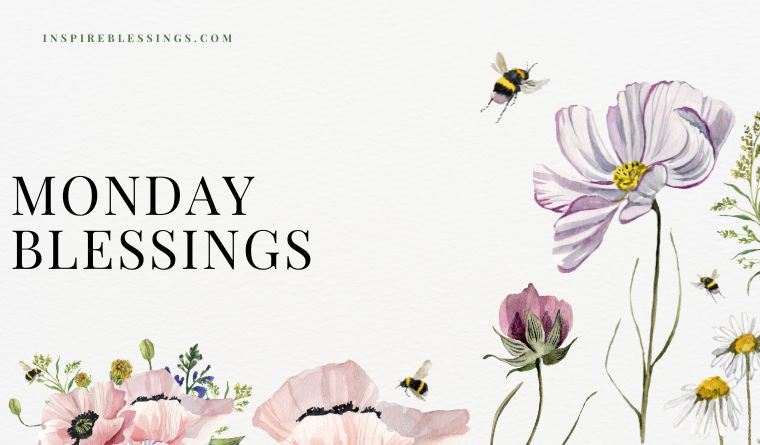 Monday Blessings To Inspire Hope, Peace, And New Starts
