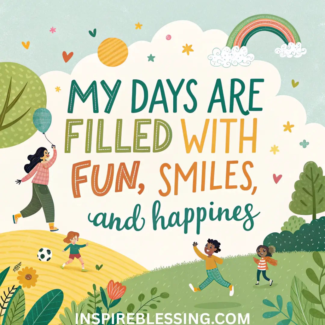 I Am Happy, Smiling, And Always Having Fun