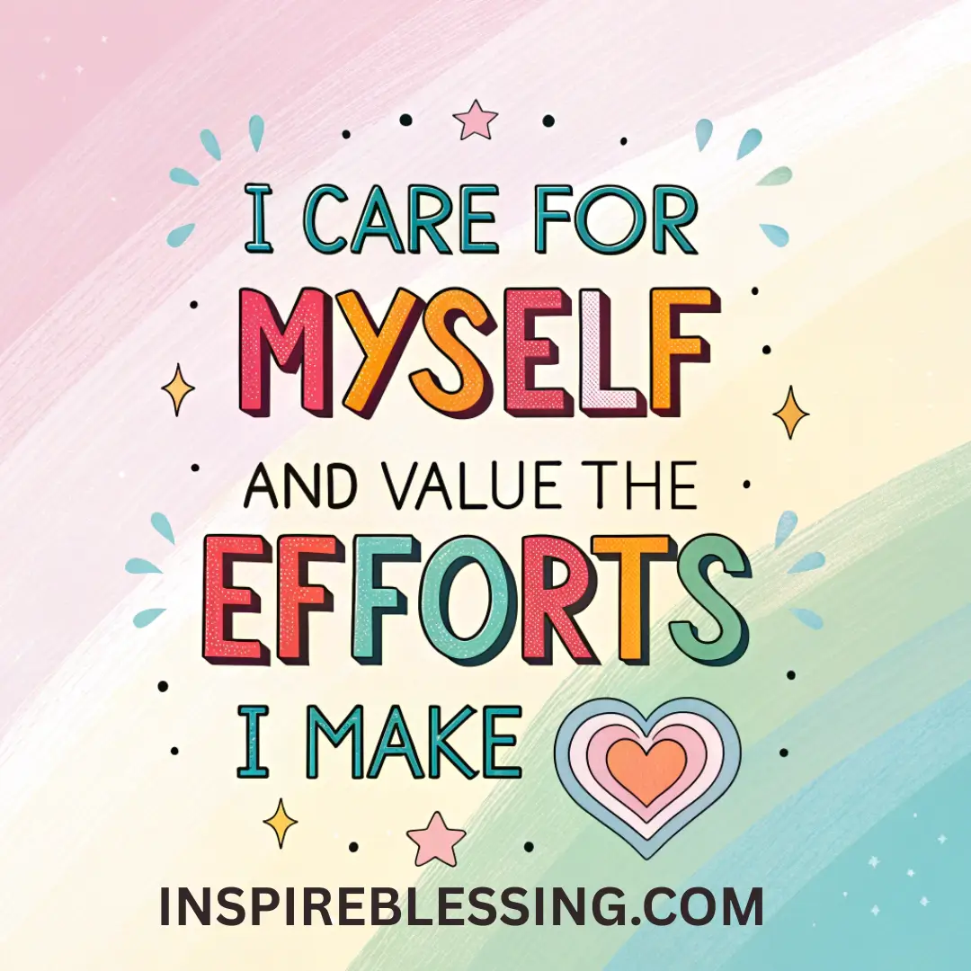 I Love Myself And Appreciate My Efforts