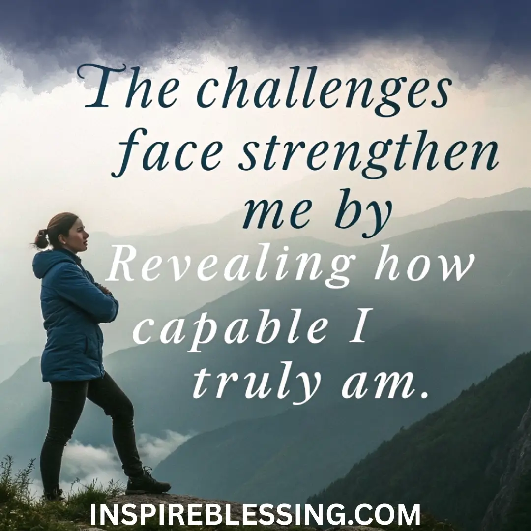 The Challenges I Face Strengthen Me